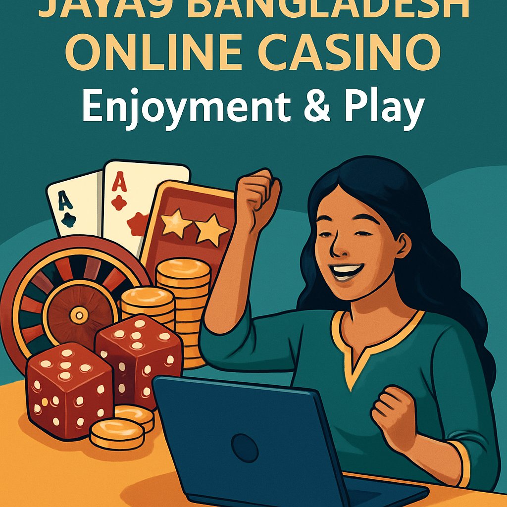 Jaya9 Bangladesh Online Casino: Enjoyment & Play